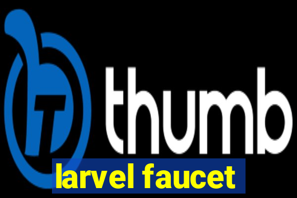 larvel faucet